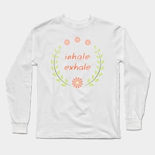 Inhale exhale Long Sleeve T-Shirt